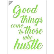 Load image into Gallery viewer, Good Things Come to Those who Hustle Stencil - A3 Size Stencil
