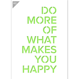 Do More of What Makes You Happy Stencil - A3 Size Stencil